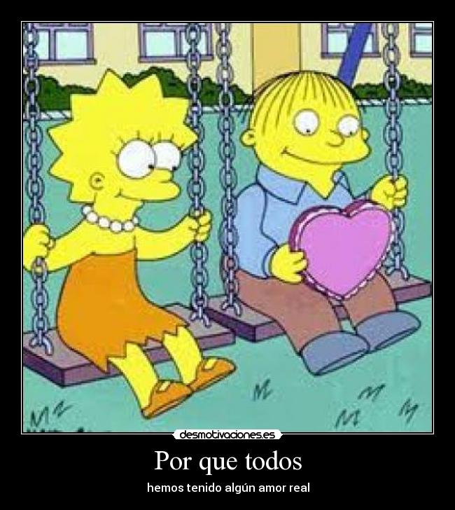 Por que todos - hemos tenido algún amor real