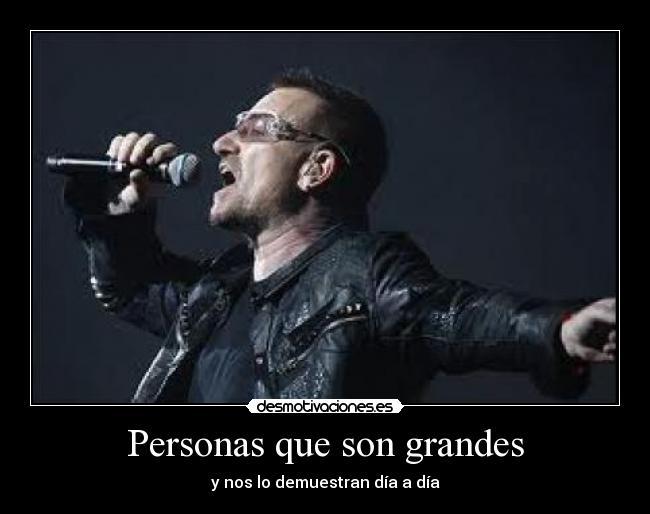 Personas que son grandes - y nos lo demuestran día a día