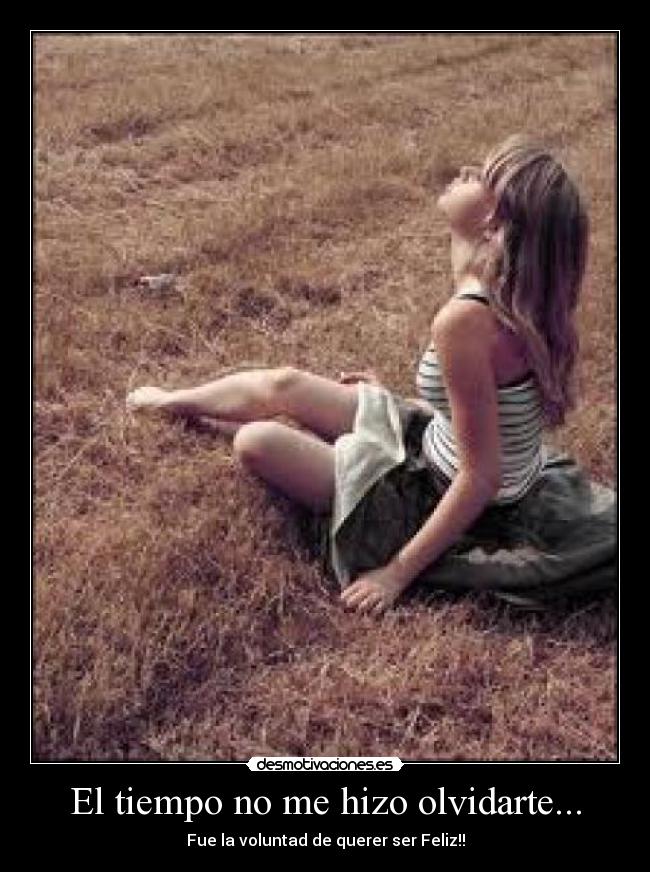 El tiempo no me hizo olvidarte... - 