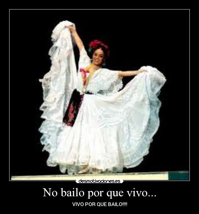 No bailo por que vivo... - VIVO POR QUE BAILO!!!!