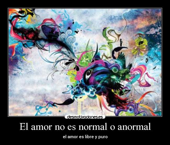 El amor no es normal o anormal - el amor es libre y puro