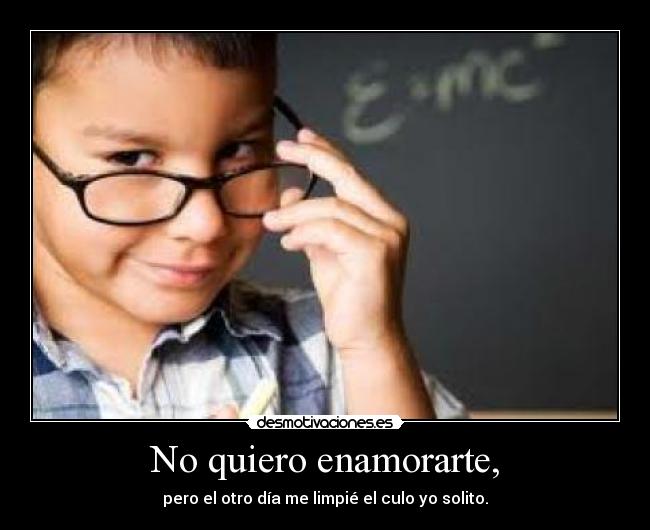 No quiero enamorarte, - 