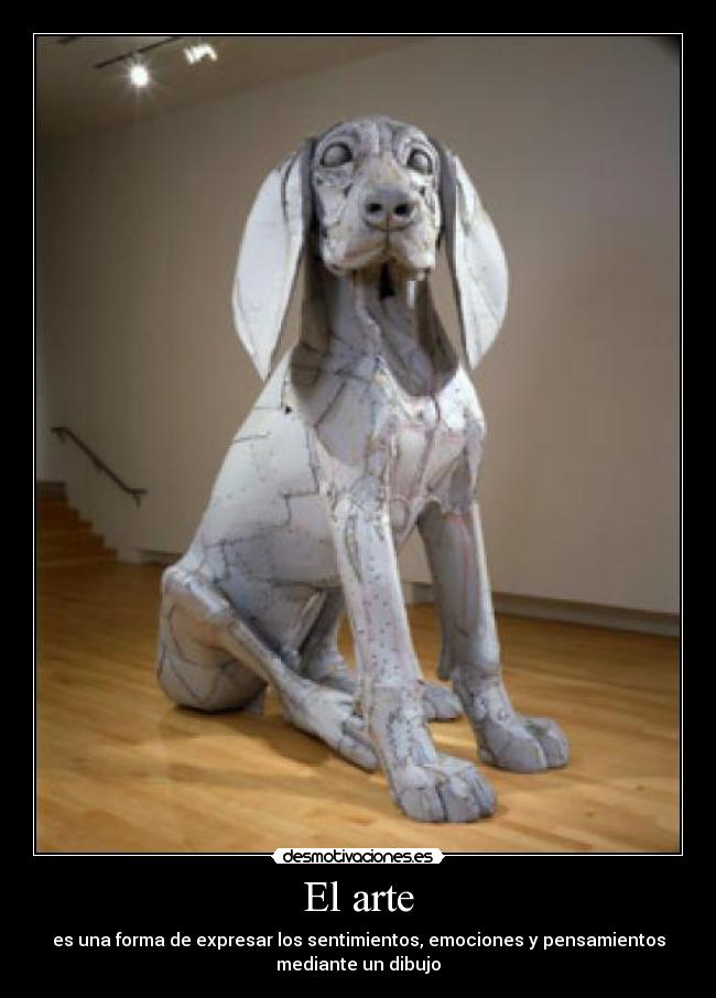 El arte - es una forma de expresar los sentimientos, emociones y pensamientos
mediante un dibujo