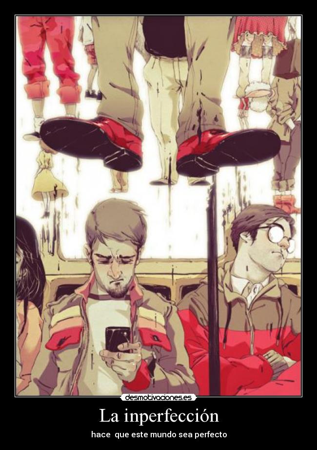 La inperfección - hace que este mundo sea perfecto