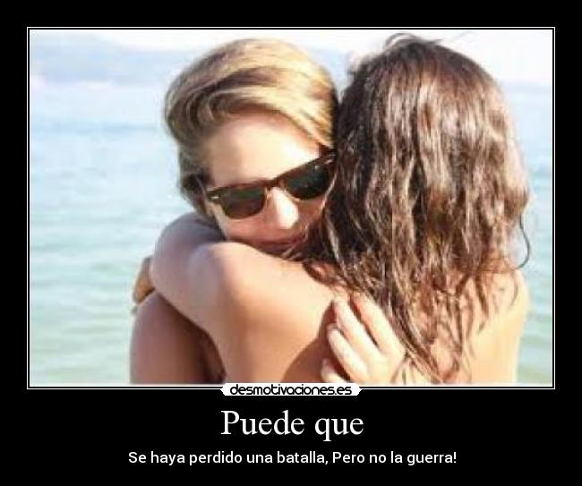 Puede que - Se haya perdido una batalla, Pero no la guerra!