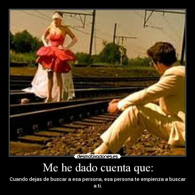 Me he dado cuenta que: -