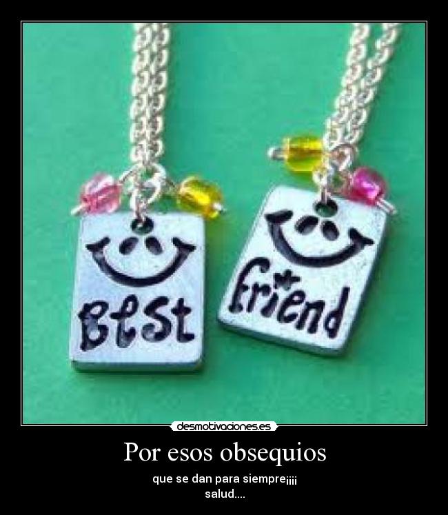 Por esos obsequios -