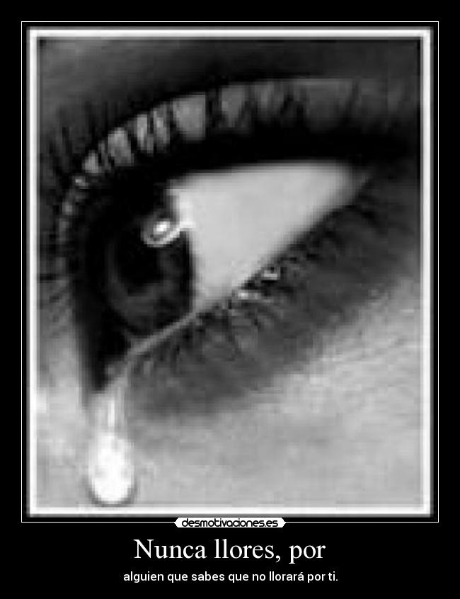 Nunca llores, por -