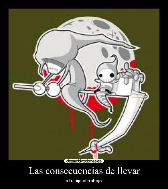 Las consecuencias de llevar - a tu hijo al trabajo.