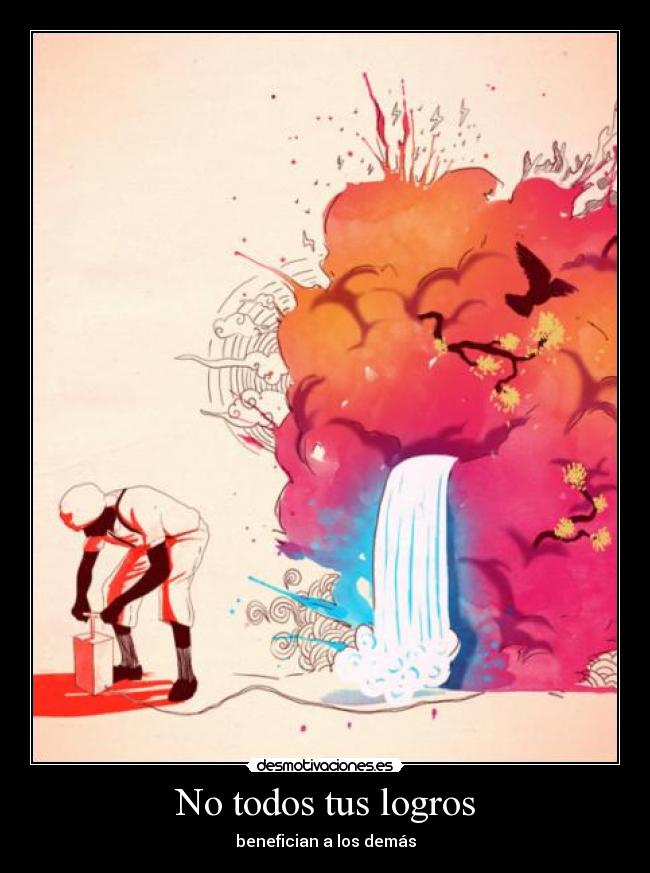 No todos tus logros - benefician a los demás
