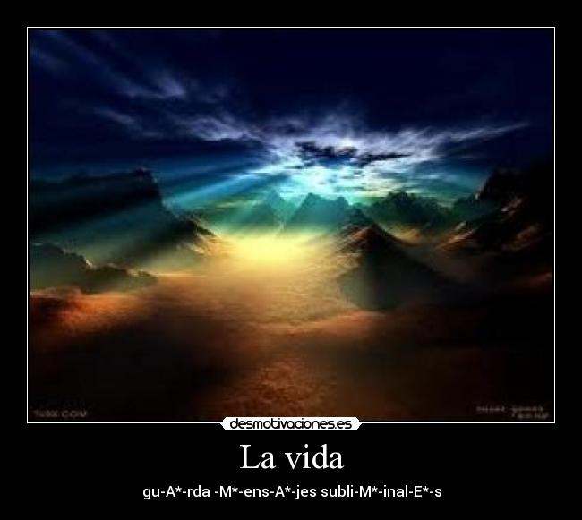 La vida - gu-A*-rda -M*-ens-A*-jes subli-M*-inal-E*-s