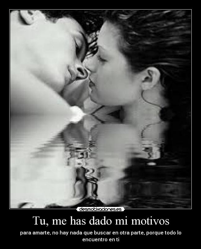 Tu, me has dado mi motivos - 