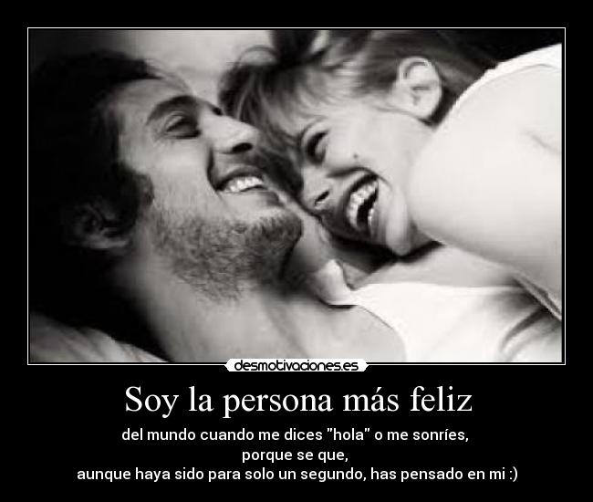 Soy la persona más feliz -