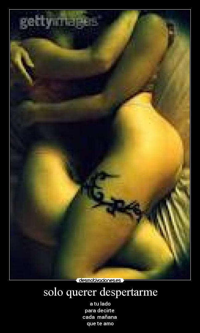 solo querer despertarme - a tu lado
para decirte
cada mañana
que te amo