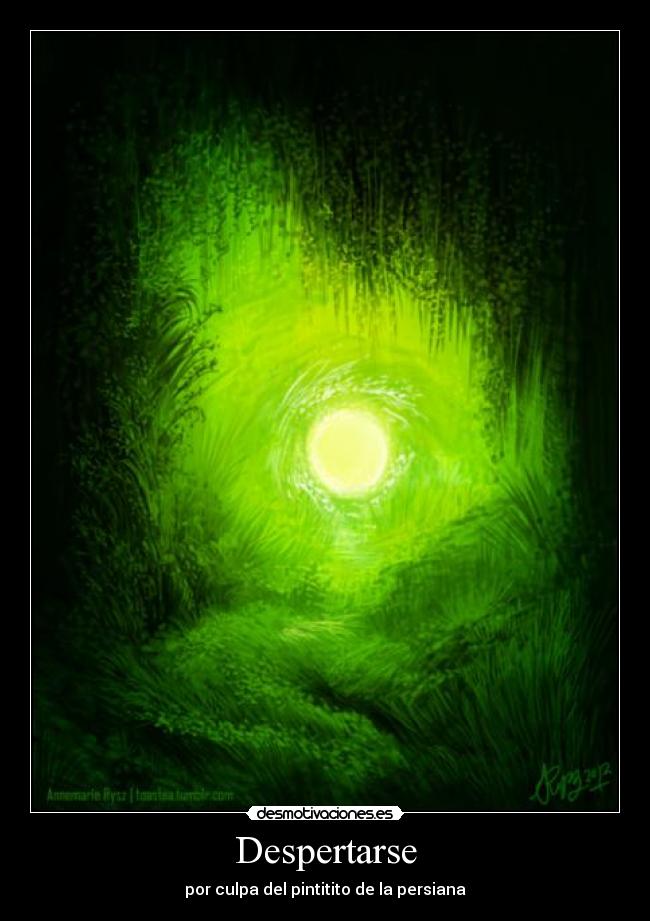 Despertarse - por culpa del pintitito de la persiana