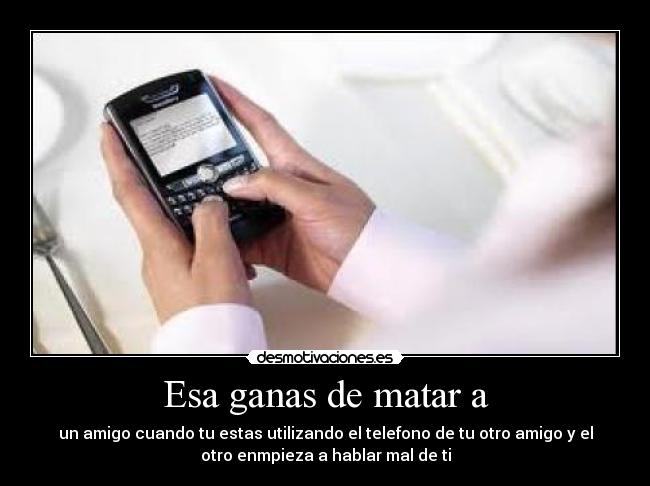 carteles ganas matar mal amigo desmotivaciones
