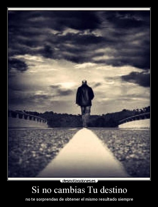 Si no cambias Tu destino - 