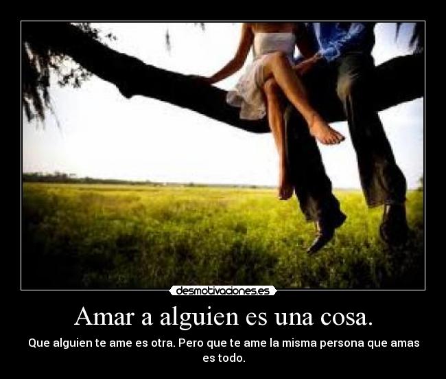 Amar a alguien es una cosa. - 