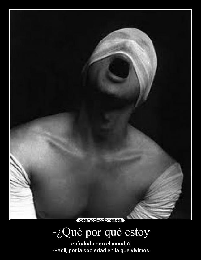 -¿Qué por qué estoy -
