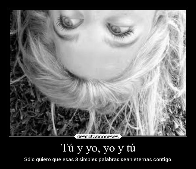 Tú y yo, yo y tú -