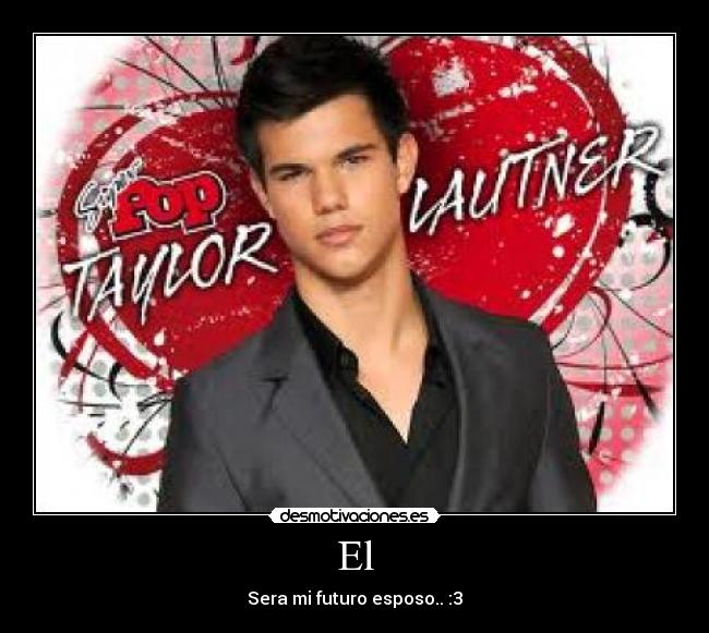 El - Sera mi futuro esposo.. :3