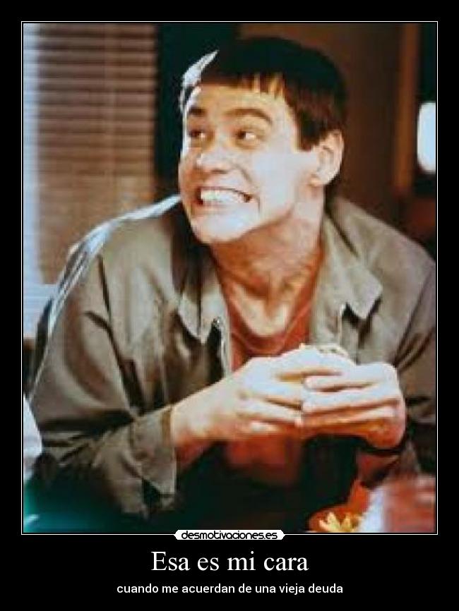 Esa es mi cara -