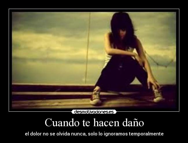 Cuando te hacen daño - 