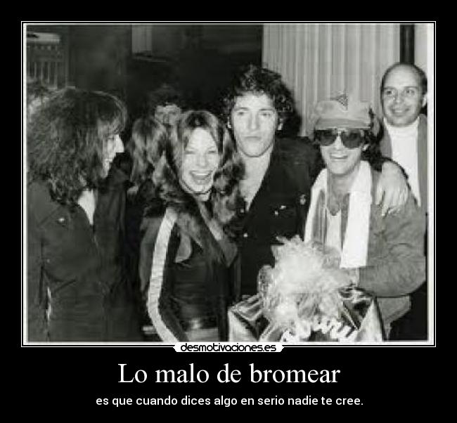 Lo malo de bromear - es que cuando dices algo en serio nadie te cree.