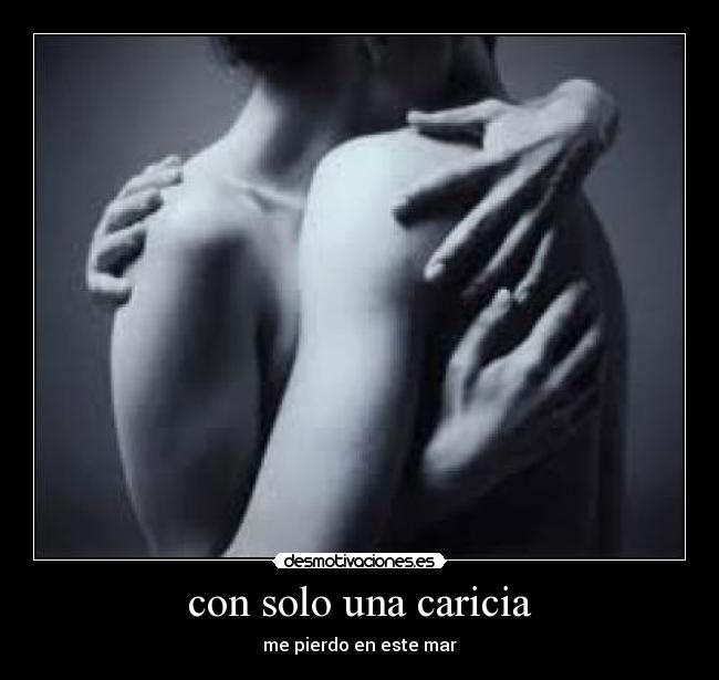 con solo una caricia - me pierdo en este mar
