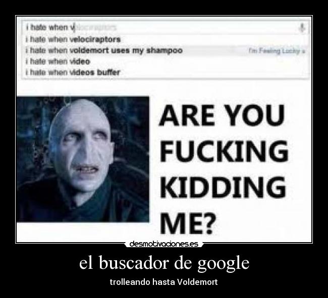 el buscador de google - trolleando hasta Voldemort