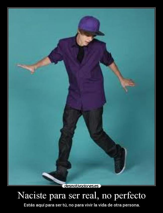 Naciste para ser real, no perfecto -