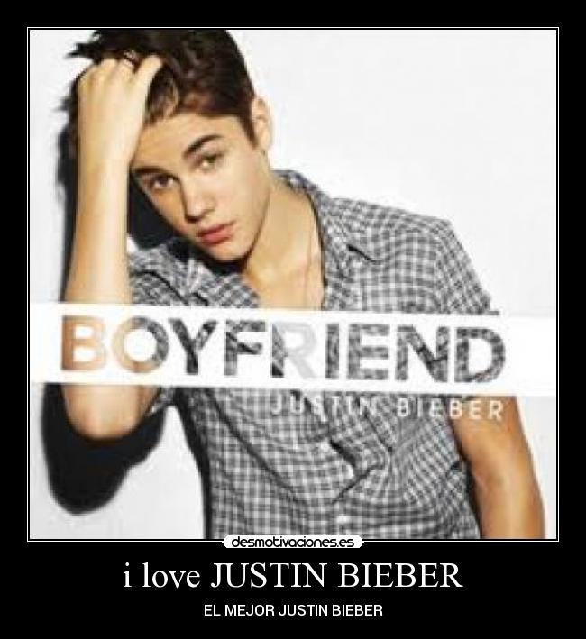 i love JUSTIN BIEBER -