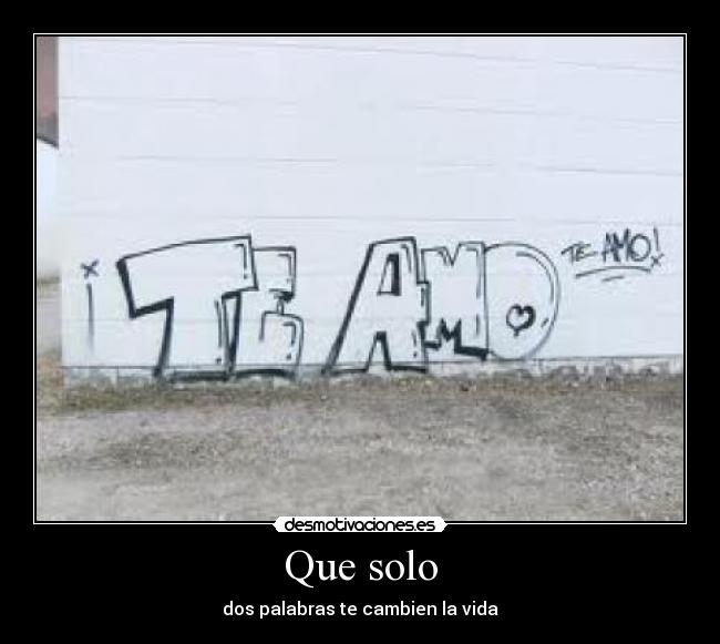 Que solo - dos palabras te cambien la vida