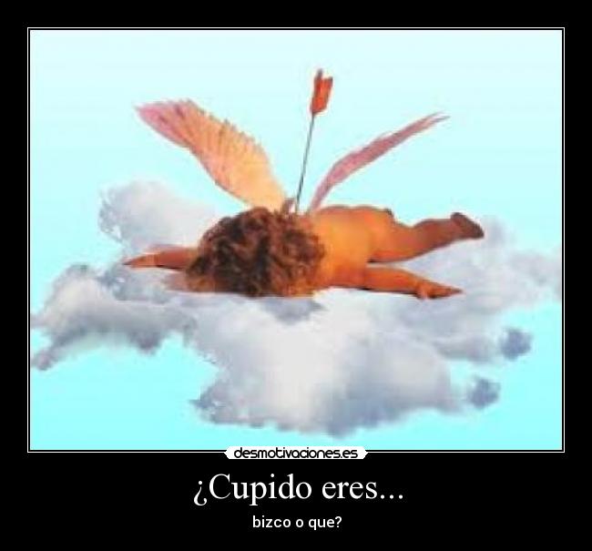 ¿Cupido eres... - bizco o que?