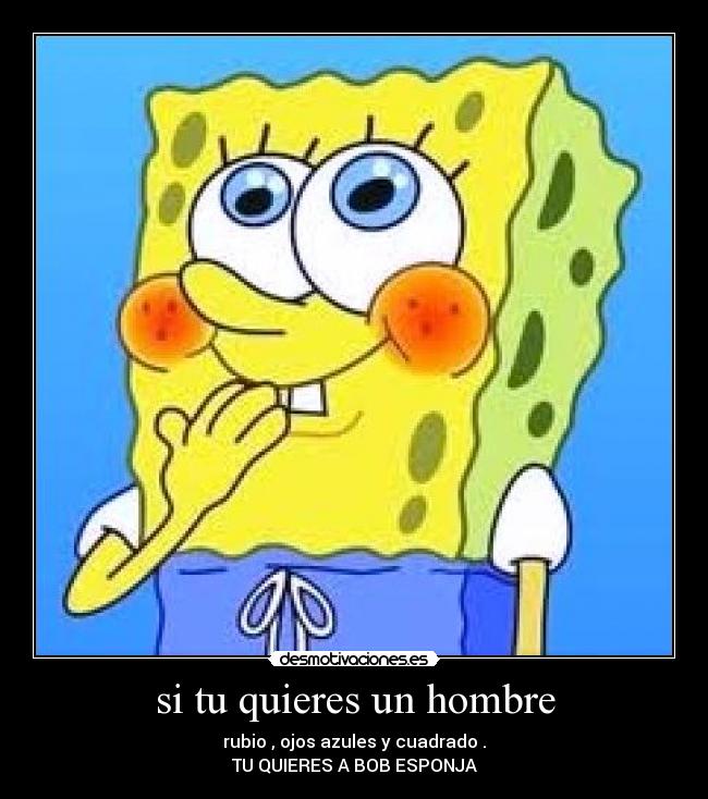 si tu quieres un hombre -