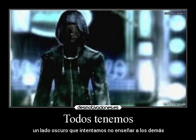 Todos tenemos - un lado oscuro que intentamos no enseñar a los demás