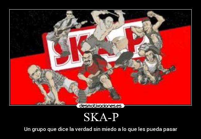 SKA-P - Un grupo que dice la verdad sin miedo a lo que les pueda pasar