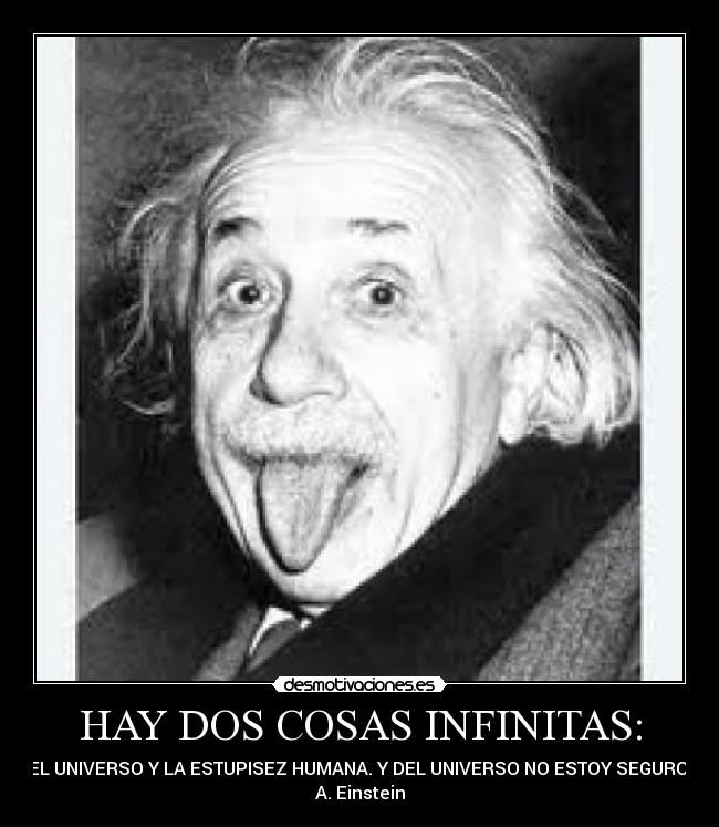 HAY DOS COSAS INFINITAS: -