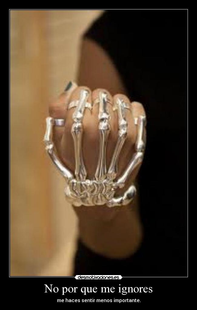 No por que me ignores -