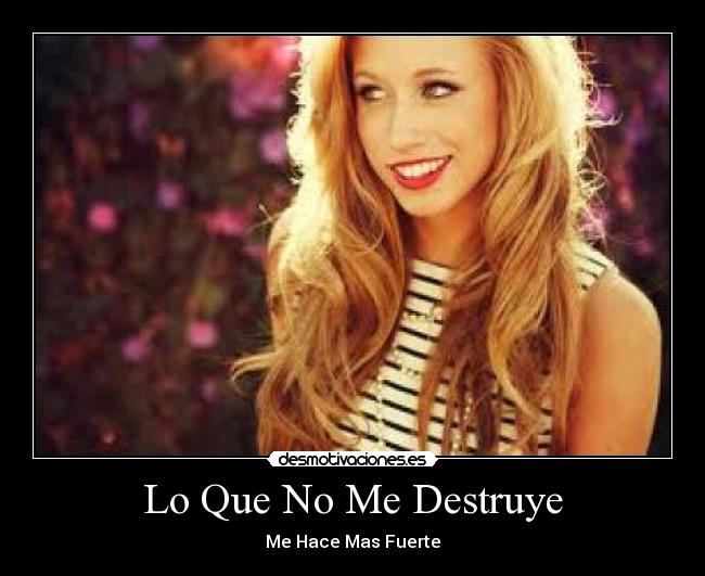 Lo Que No Me Destruye -