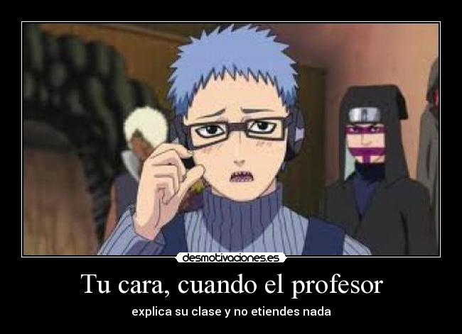 Tu cara, cuando el profesor -