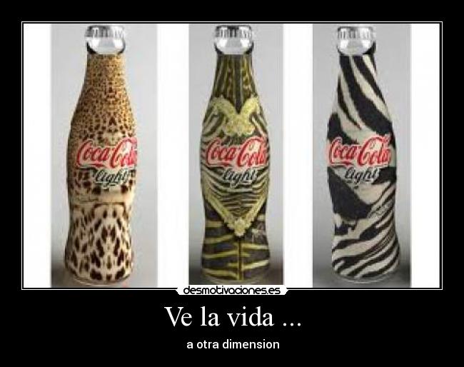 Ve la vida ... - a otra dimension