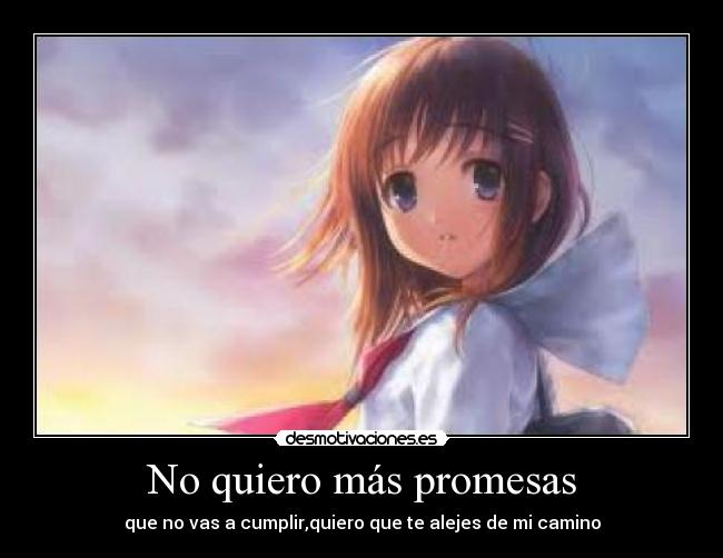 No quiero más promesas -