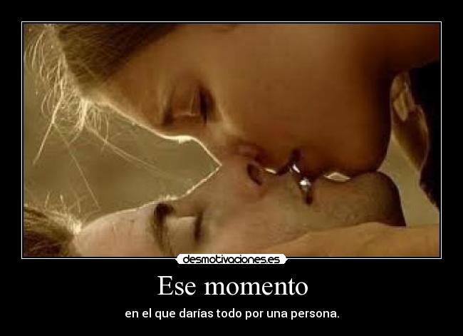 Ese momento -