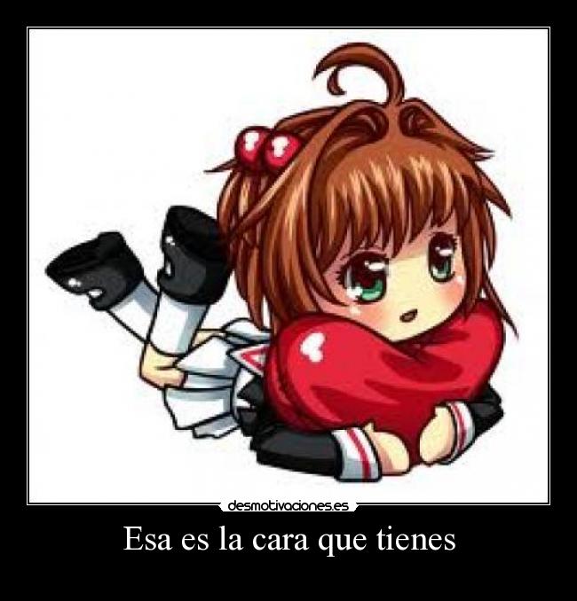 Esa es la cara que tienes -