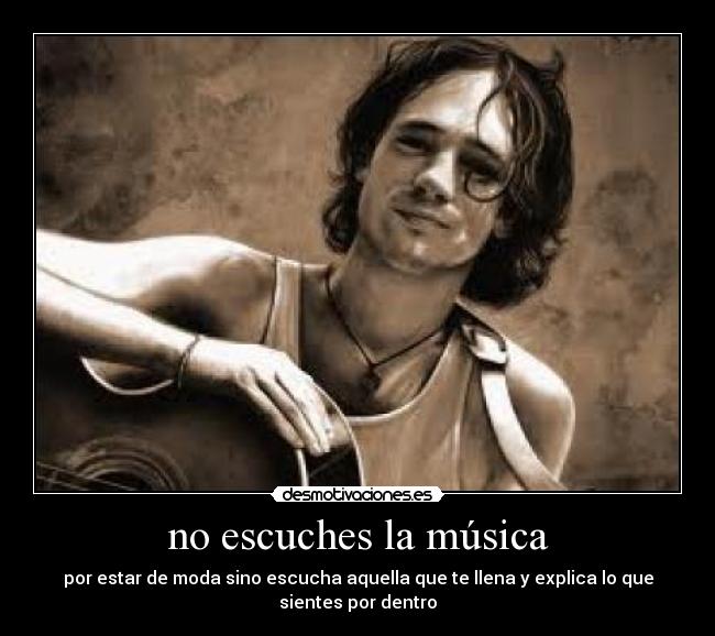 no escuches la música -