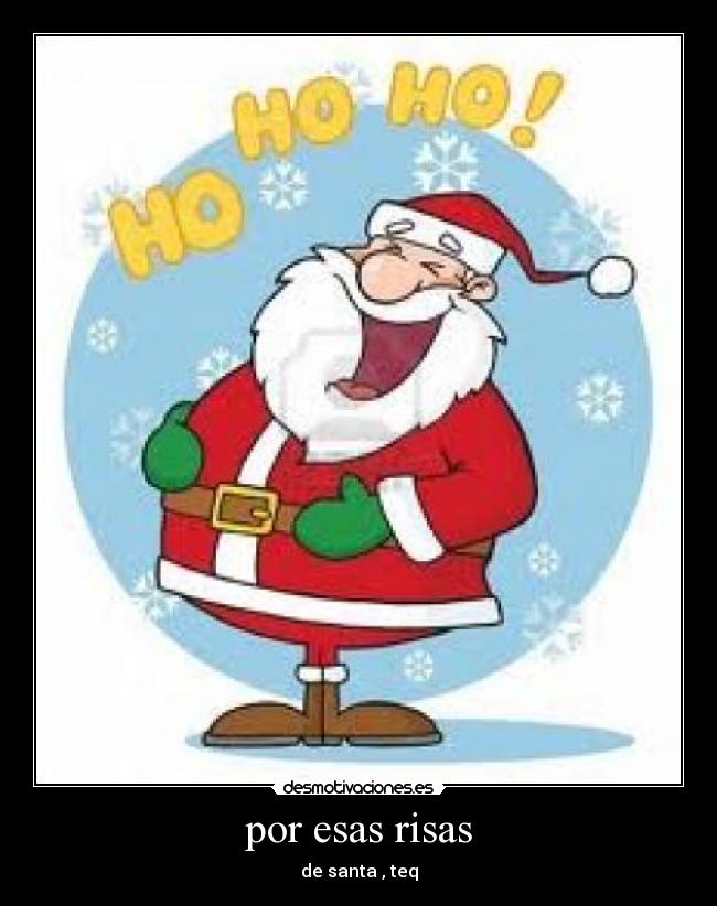 por esas risas - de santa , teq