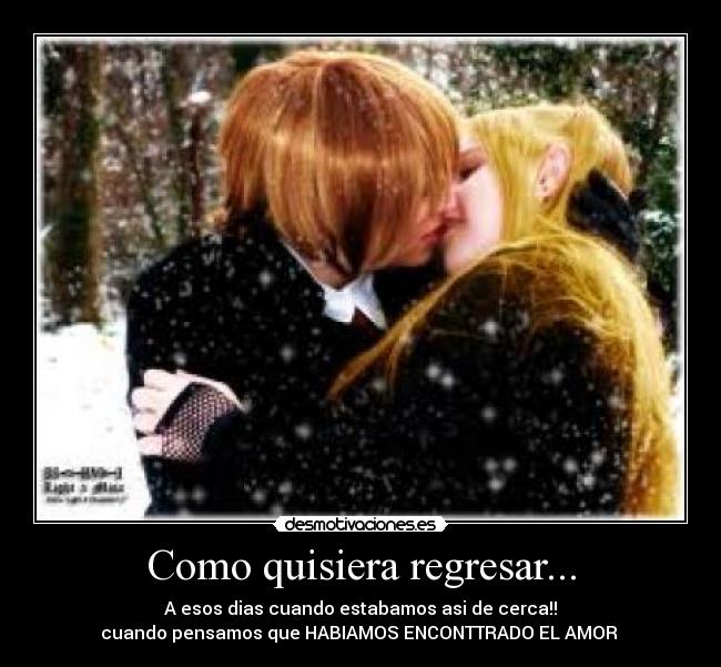 Como quisiera regresar... -