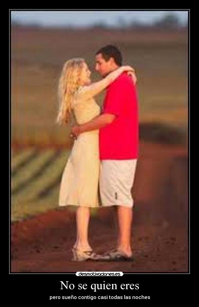 No se quien eres - pero sueño contigo casi todas las noches