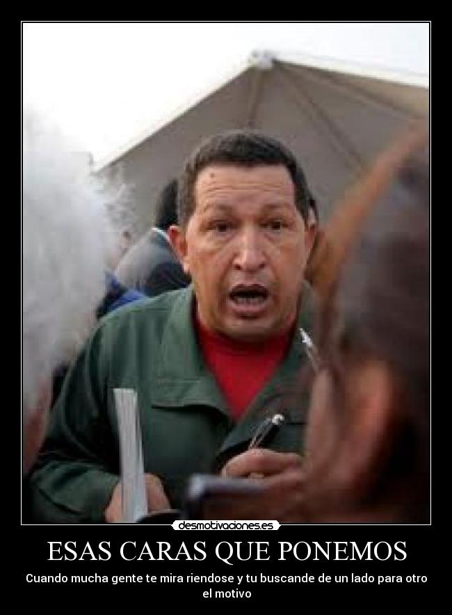 ESAS CARAS QUE PONEMOS -